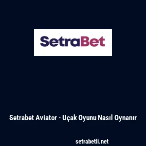 Setrabet Aviator - U&ccedil;ak Oyunu Nasıl Oynanır