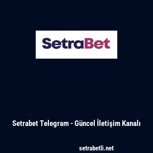 Setrabet Telegram - G&uuml;ncel İletişim Kanalı